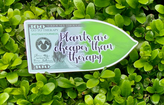 Plant Lover Sticker | Plants Are Cheaper Than Therapy | Vinyl Sticker - Water Resistant and Sturdy