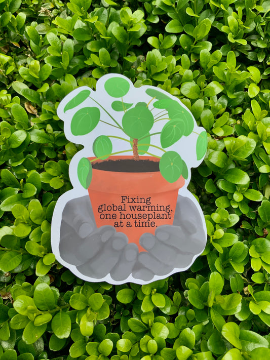 Plant Lover Sticker | Fixing Global Warming One House Plant At A Time | Vinyl Sticker - Water Resistant and Sturdy
